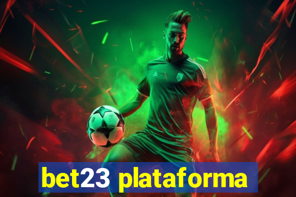 bet23 plataforma